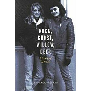 Rock, Ghost, Willow, Deer: A Story of Survival, Paperback - Allison Adelle Hedge Coke imagine