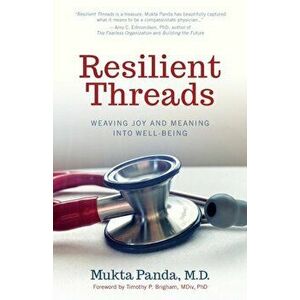 Resilient Threads: Weaving Joy and Meaning into Well-Being, Paperback - Mukta Panda imagine