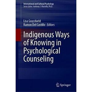 Indigenous Ways of Knowing in Counseling: Theory, Research, and Practice, Hardcover - Lisa Grayshield imagine