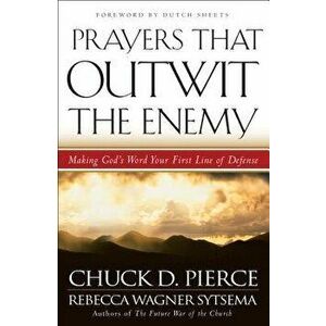 Prayers That Outwit the Enemy, Paperback - Chuck D. Pierce imagine