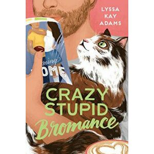 Crazy Stupid Bromance, Paperback - Lyssa Kay Adams imagine