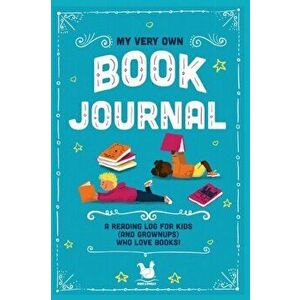 My Very Own Book Journal: A reading log for kids (and grownups) who love books, Paperback - Jennifer Farley imagine