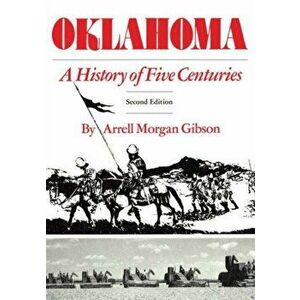 Oklahoma: A History of Five Centuries, Paperback - Arrell M. Gibson imagine