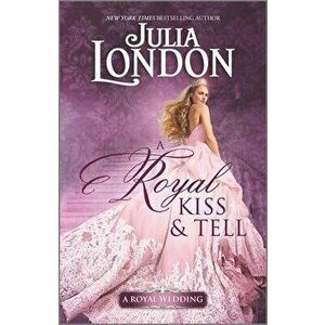A Royal Kiss & Tell, Paperback - Julia London imagine