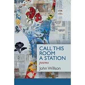 Call This Room a Station, Paperback - John Willson imagine