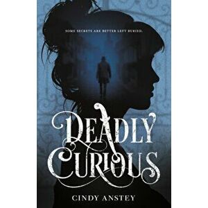 Deadly Curious, Hardcover - Cindy Anstey imagine