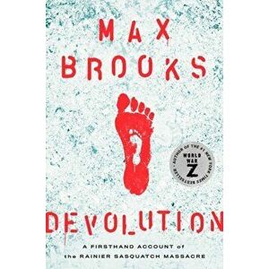 Devolution: A Firsthand Account of the Rainier Sasquatch Massacre, Hardcover - Max Brooks imagine