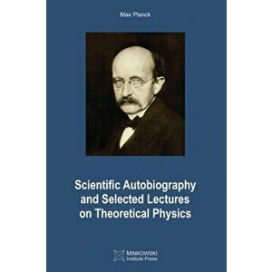 Scientific Autobiography and Selected Lectures on Theoretical Physics, Paperback - Vesselin Petkov imagine