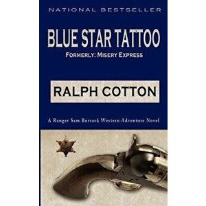 Blue Star Tattoo, Paperback - Ralph Cotton imagine