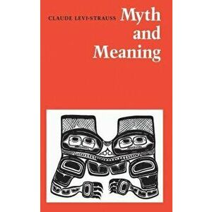 Myth and Meaning, Paperback - Claude Levi-Strauss imagine