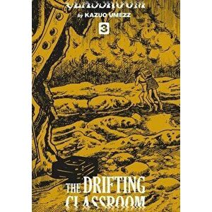 The Drifting Classroom: The Perfect Edition, Vol. 3, Hardcover - Kazuo Umezz imagine