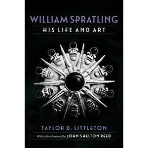 William Spratling, His Life and Art: Selected Essays in Economic and Social History, Paperback - Taylor D. Littleton imagine