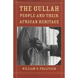 The Gullah People and Their African Heritage, Paperback - William S. Pollitzer imagine