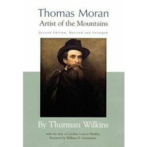 Thomas Moran: Artist of the Mountains, Hardcover - Thurman Wilkins imagine