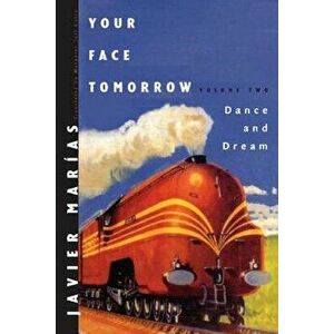 Your Face Tomorrow: Dance and Dream, Hardcover - Javier Marias imagine