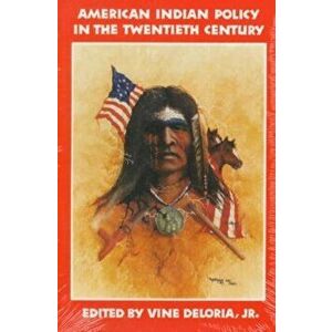 American Indian Policy in the Twentieth Century: Treaties, Agreements, and Conventions, 1775-1979, Paperback - Vine Deloria imagine