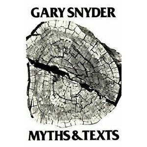Myths and Texts, Paperback - Gary Snyder imagine