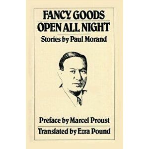 Fancy Goods/Open All Night, Paperback - Paul Morand imagine