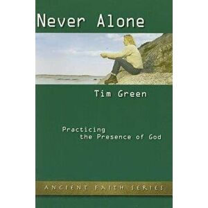 Never Alone: Practicing the Presence of God, Paperback - Brother Lawrence imagine