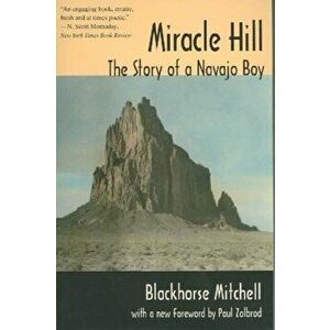 Miracle Hill: The Story of a Navajo Boy, Paperback - Blackhorse Mitchell imagine