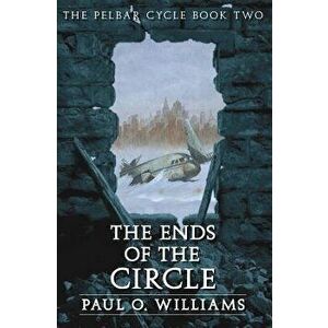 The Ends of the Circle, Paperback - Paul O. Williams imagine