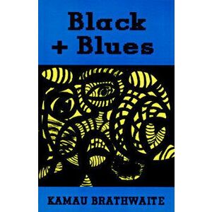 Black + Blues, Paperback - Kamau Brathwaite imagine