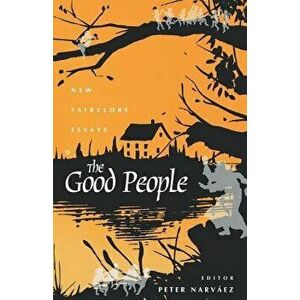 The Good People: New Fairylore Essays, Paperback - Peter Narv ez imagine