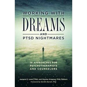 Working with Dreams and PTSD Nightmares: 14 Approaches for Psychotherapists and Counselors, Hardcover - Jacquie Lewis imagine