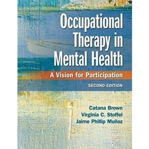 Occupational Therapy in Mental Health: A Vision for Participation, Hardcover - Catana Brown imagine