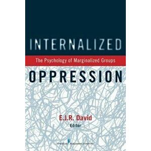 Internalized Oppression: The Psychology of Marginalized Groups, Paperback - E. J. R. David imagine