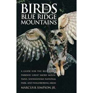 Birds of the Blue Ridge Mountains, Paperback - Marcus B. Simpson imagine