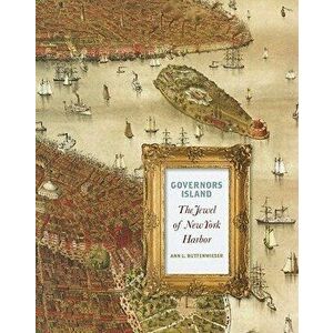 Governors Island: The Jewel of New York Harbor, Hardcover - Ann L. Buttenwieser imagine
