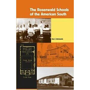 The Rosenwald Schools of the American South, Paperback - Mary S. Hoffschwelle imagine