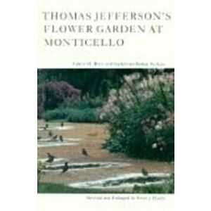 Thomas Jefferson's Flower Garden at Monticello, 3rd Ed, Paperback - Peter J. Hatch imagine