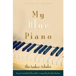My Blue Piano: Bilingual Edition, Paperback - Else Lasker-Sch ler imagine