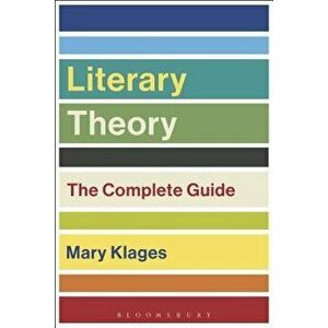 Literary Theory: The Complete Guide, Paperback - Mary Klages imagine