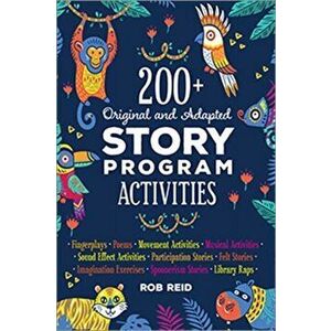 200+ Original and Adapted Story Program Activities, Paperback - Rob Reid imagine
