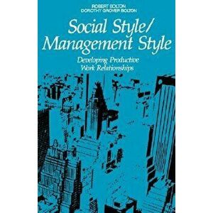 Social Style/Management Style: Developing Productive Work Relationships, Paperback - Robert Bolton imagine