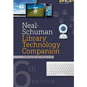 Neal-Schuman Library Technology Companion: A Basic Guide for Library Staff, Paperback - John J. Burke imagine