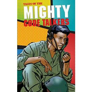 Tales of the Mighty Code Talkers, Paperback - Lee Francis III imagine