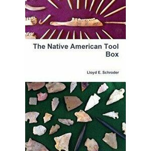 The Native American Tool Box, Paperback - Lloyd E. Schroder imagine