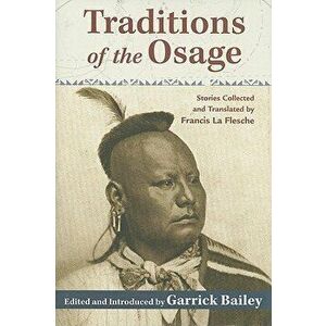 Traditions of the Osage, Hardcover - Garrick Bailey imagine