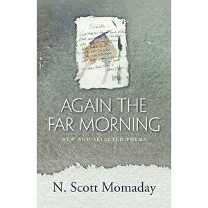 Again the Far Morning: New and Selected Poems, Paperback - N. Scott Momaday imagine