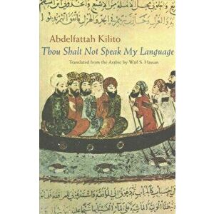 Thou Shalt Not Speak My Language, Paperback - Abdelfattah Kilito imagine