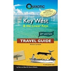 Key West & the Lower Keys Travel Guide, 2nd Ed (Second Edition, Second), Paperback - Karuna Eberl imagine