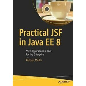 Practical JSF in Java EE 8 - Michael Muller imagine