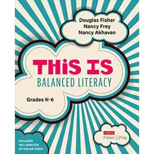 This Is Balanced Literacy, Grades K-6, Paperback - Douglas Fisher imagine