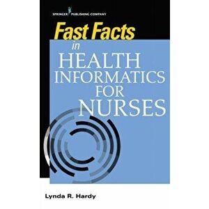 Fast Facts in Health Informatics for Nurses, Paperback - Lynda R. Hardy imagine