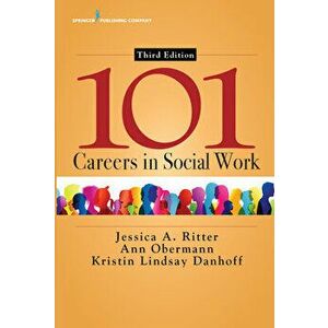 101 Careers in Social Work, Third Edition, Paperback - Jessica A. Ritter imagine
