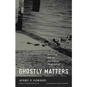 Ghostly Matters: Haunting and the Sociological Imagination, Paperback - Avery F. Gordon imagine
